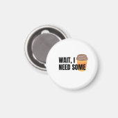 Wait, I Need Coffee – Funny Coffee Cup Quote Desig Magneet (Voorkant / Achterkant)