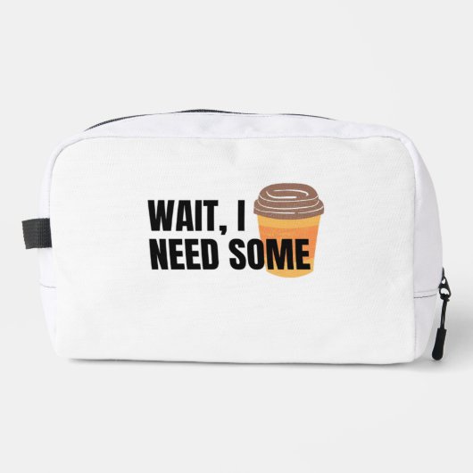 Wait, I Need Coffee – Funny Coffee Cup Quote Desig Toilettasje (Voorkant)