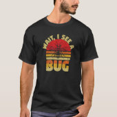 Wait I See A Bug Ants Fly Insects Programmers   T-shirt (Voorkant)