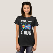 Wait I See A Bug  Bug Entomology Insects 3 T-shirt (Voorkant volledig)