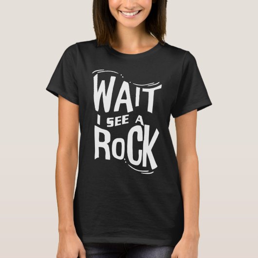 Wait I See A Rock Geologist Cute Rock Climber Geo T-shirt (Voorkant)