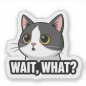 Wait, What? Meme Cat | Funny Cat Reaction  Sticker (Voorkant)