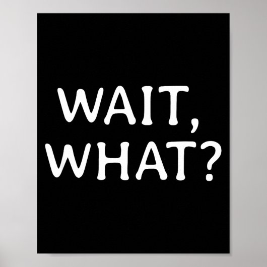 Wait What_ Pular Slang Quote Funny Teenage Gift Fo Poster (Voorkant)