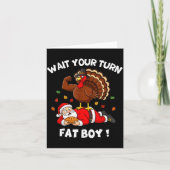 Wait Your Turn Fat Boy Funny Thanksgiving Christma Kaart (Voorkant)