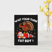 Wait Your Turn Fat Boy Funny Thanksgiving Christma Kaart (Gele Bloem)