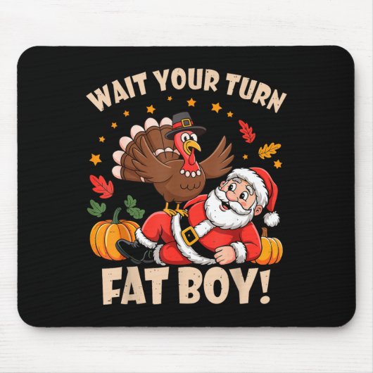 Wait Your Turn Fat Boy Funny Thanksgiving Christma Muismat (Voorkant)