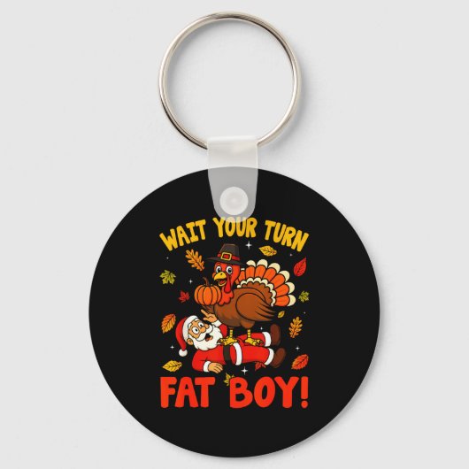 Wait Your Turn Fat Boy Funny Thanksgiving Christma Sleutelhanger (Voorkant)
