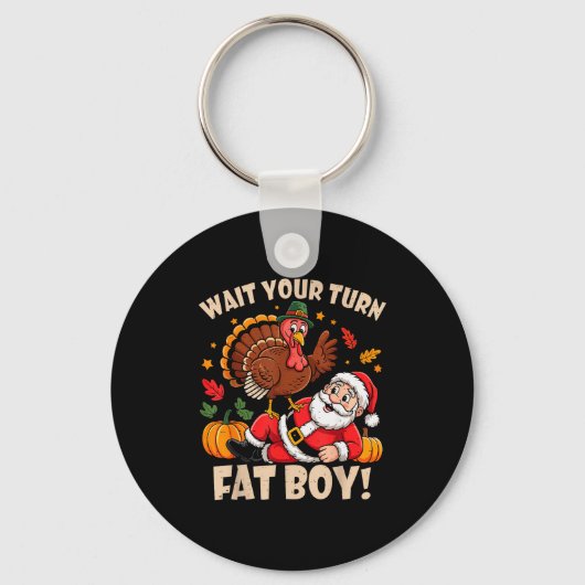 Wait Your Turn Fat Boy Funny Thanksgiving Christma Sleutelhanger (Voorkant)