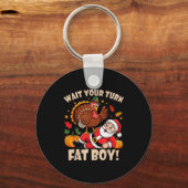 Wait Your Turn Fat Boy Funny Thanksgiving Christma Sleutelhanger (Voorkant)