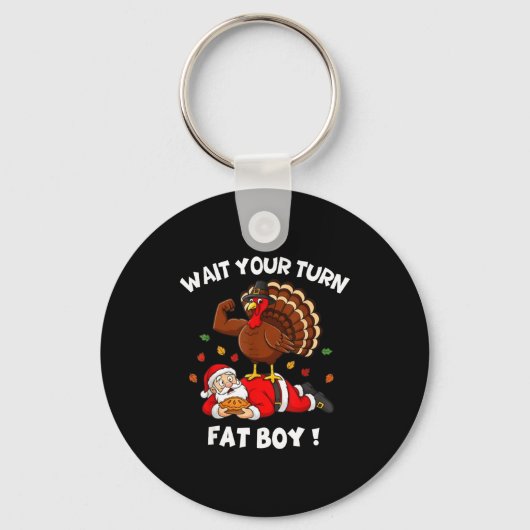 Wait Your Turn Fat Boy Funny Thanksgiving Christma Sleutelhanger (Voorkant)