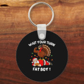 Wait Your Turn Fat Boy Funny Thanksgiving Christma Sleutelhanger (Voorkant)