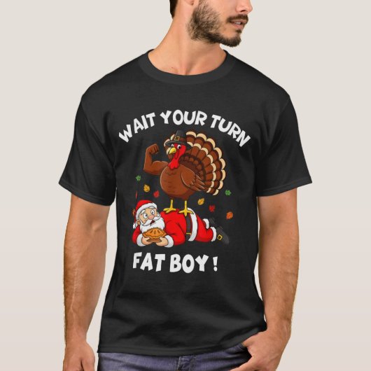 Wait Your Turn Fat Boy Funny Thanksgiving Christma T-shirt (Voorkant)