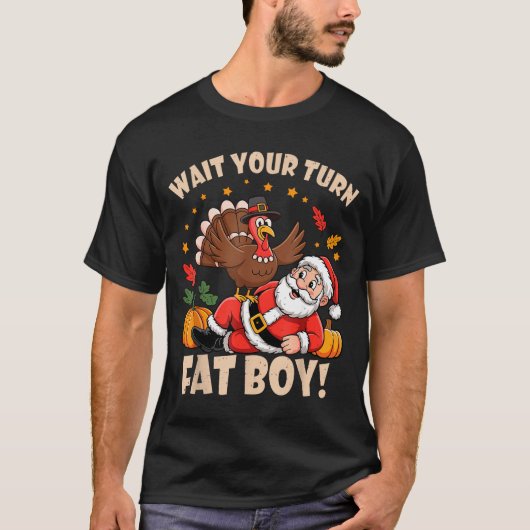 Wait Your Turn Fat Boy Funny Thanksgiving Christma T-shirt (Voorkant)