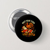 Wait Your Turn Fat Boy Funny Thanksgiving Santa An Ronde Button 5,7 Cm (Voorkant /achterkant)
