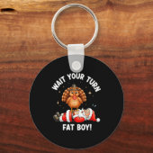 Wait Your Turn Fat Boy Funny Thanksgiving Turkey A Sleutelhanger (Voorkant)