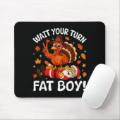 Wait Your Turn Fat Boy Funny Thanksgiving Turkey C Muismat (Met muis)