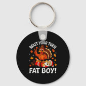 Wait Your Turn Fat Boy Funny Thanksgiving Turkey C Sleutelhanger (Voorkant)