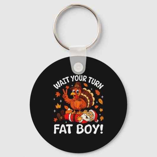 Wait Your Turn Fat Boy Funny Thanksgiving Turkey C Sleutelhanger (Voorkant)