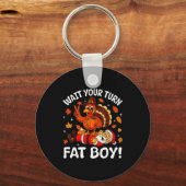 Wait Your Turn Fat Boy Funny Thanksgiving Turkey C Sleutelhanger (Voorkant)