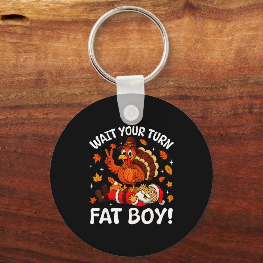 Wait Your Turn Fat Boy Funny Thanksgiving Turkey C Sleutelhanger (Voorkant)