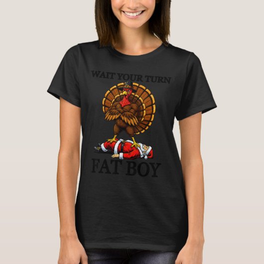 Wait Your Turn Fat Boy Turkey And Santa Sign  T-shirt (Voorkant)