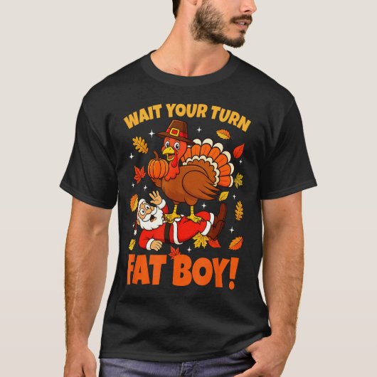 Wait Your Turn Fat Boy Turkey Santa Funny Thanksgi T-shirt (Voorkant)