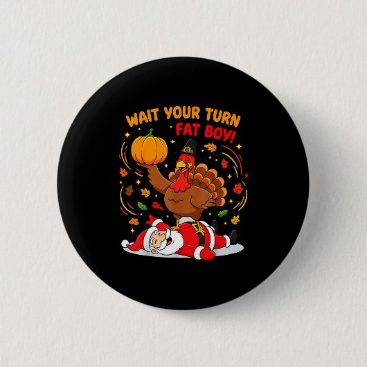 Wait Your Turn Fat Boy Turkey Santa Thanksgiving C Ronde Button 5,7 Cm (Voorkant)