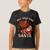 Wait Your Turn Santa Funny Thanksgiving Christmas  T-shirt (Voorkant)