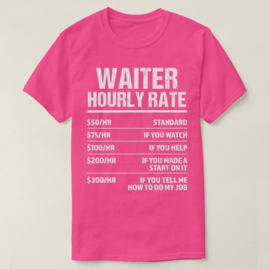 Waiter Hourly Rate Funny Birthday Gift T-shirt (Design voorkant)