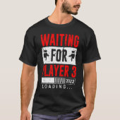 Waiting For Player 3 Dad To Be 2022 T-shirt (Voorkant)