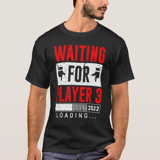 Waiting For Player 3 Dad To Be 2022 T-shirt (Voorkant)