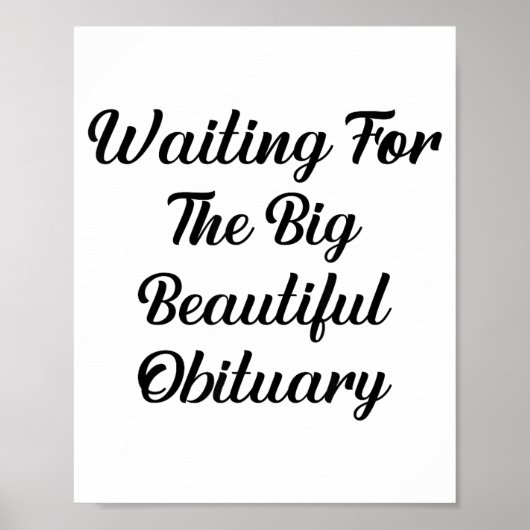 Waiting For The Big Beautiful Obituary Funny Quote Poster (Voorkant)