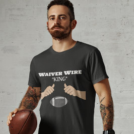 Waiver Wire "KING" Fantasy Football T-shirt