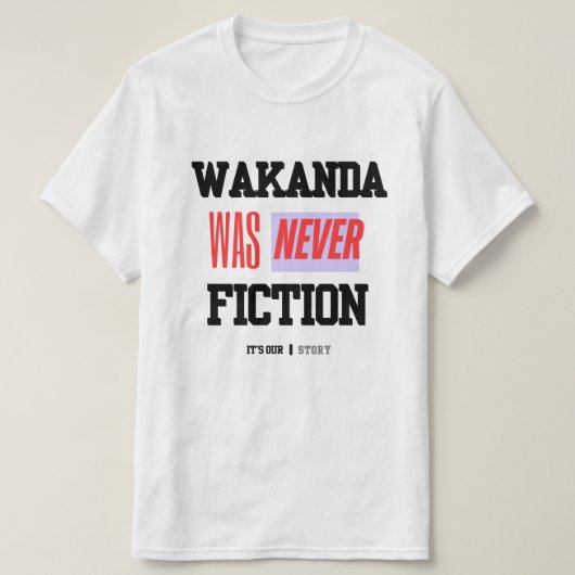 WAKANDA Was Never Fiction | T-Shirt (Design voorkant)