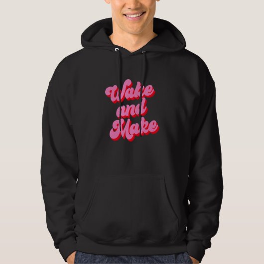Wake And Make Funny Pink Text Hoodie (Voorkant)