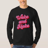 Wake And Make Funny Pink Text T-shirt (Voorkant)