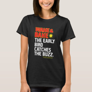 Wake & Bake De Vroege Vogel Vangt De Bug T-shirt