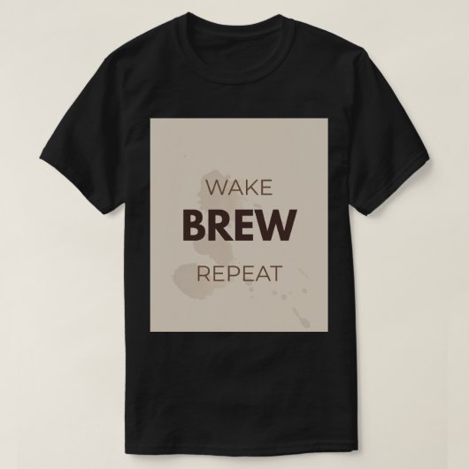 Wake Brew Repeat Grappige Koffieliefhebber Ochtend T-shirt (Design voorkant)