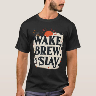 Wake Brew Slay | Motiverende koffiekoningin T-shirt