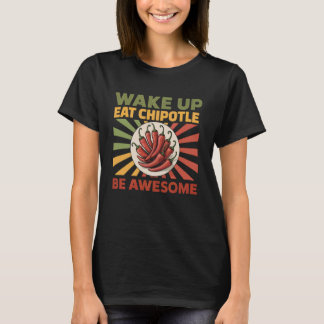 Wake Eat Chipotle Mexican Food Spicy Chipotle T-shirt