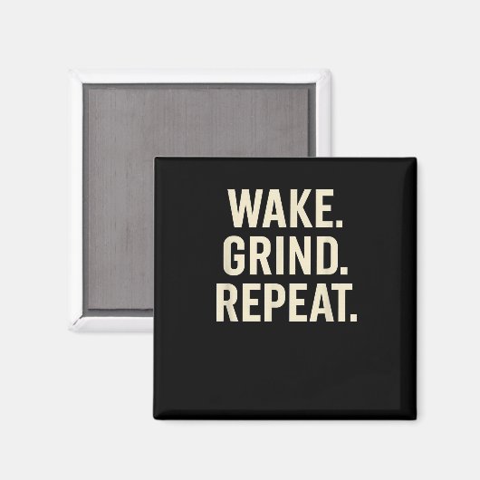 Wake Grind Repeat Motivational Hustle Design  Magneet (Voorkant / Achterkant)