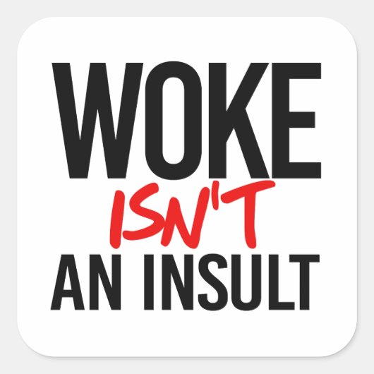 Wake is geen belediging vierkante sticker (Voorkant)