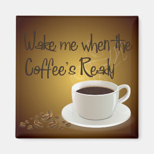 Wake me als de koffie klaar is magneet