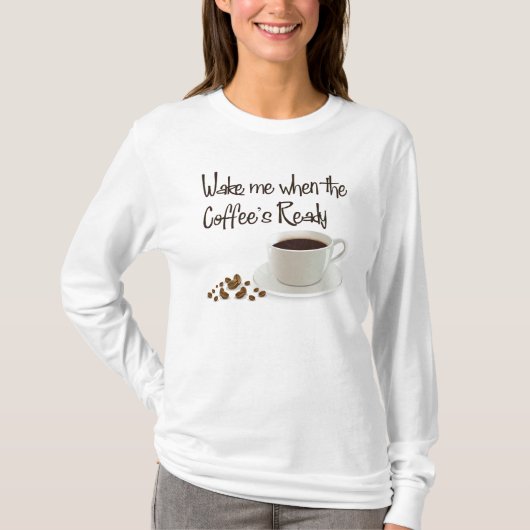 Wake me als de koffie klaar is t-shirt (Voorkant)