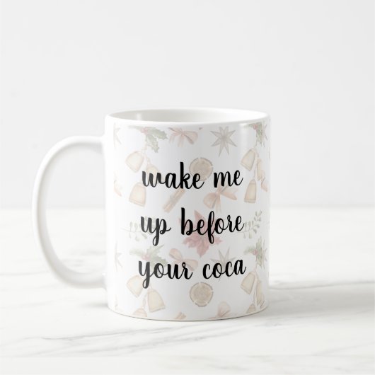 Wake Me Up Before Your Coca Funny Mug – Cute Coffe Koffiemok (Links)