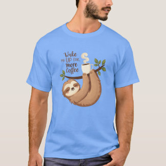 Wake Me Up Sloth Need More Coffee T-shirt