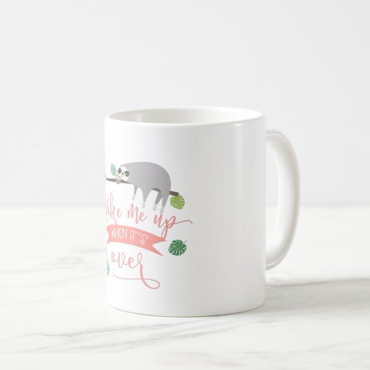 Wake me up when it´s over! Faultier Sprüche Koffiemok (Voorkant rechts)