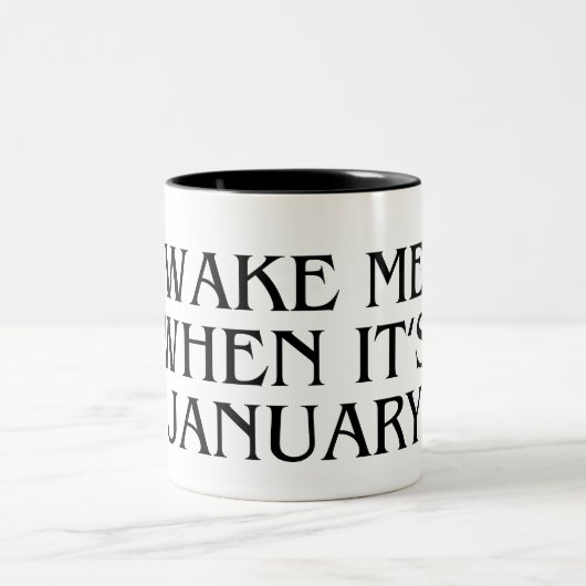 Wake Me When It's January Mug Funny Gift Tweekleurige Koffiemok (Center)