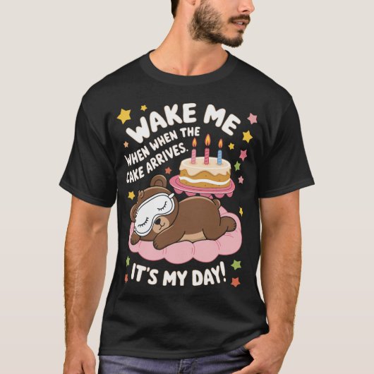 Wake Me When The Cake Arrives Funny Birthday Shirt (Voorkant)