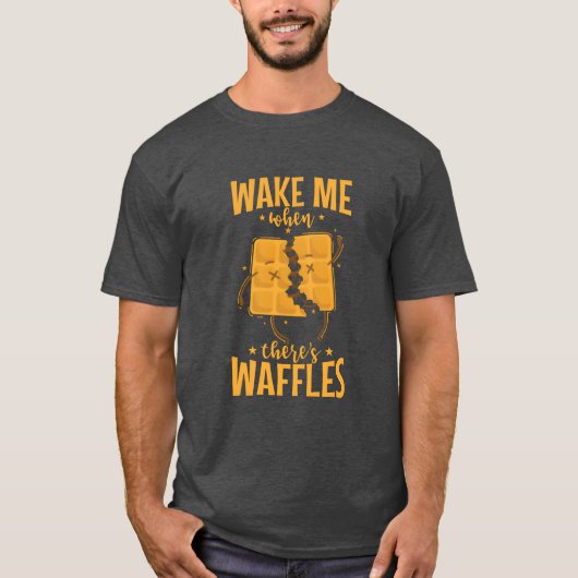 Wake me when theres Waffles delicious Pastry gift T-shirt (Voorkant)